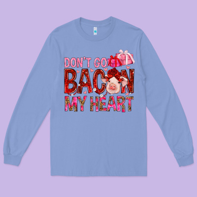 Don't Go Bacon My Heart Valentine's Day Long Sleeve Tee Designed By Howdyjamesfarm