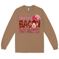 Toasted Coconut Don't go bacon my heart Valentine's Day Long Sleeve Tee - HowdyJamesFarm