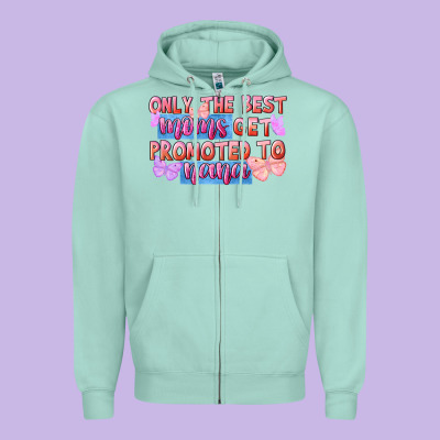Only The Best Moms Get Promoted To Nana Zipper Hoodie Designed By Fadigitalartstudio