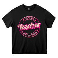Black come on teacher let's go teach Heavy Core Tee - MaliasSmallBusiness