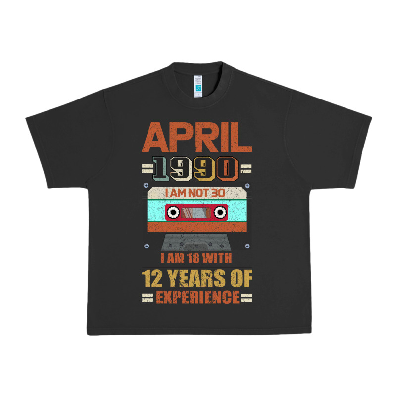 Aprıl 1990 I Am Not 30 I'm 18 With 12 Years Of Experience Urban Heavy Tee by Bettercallsaul | Teevron