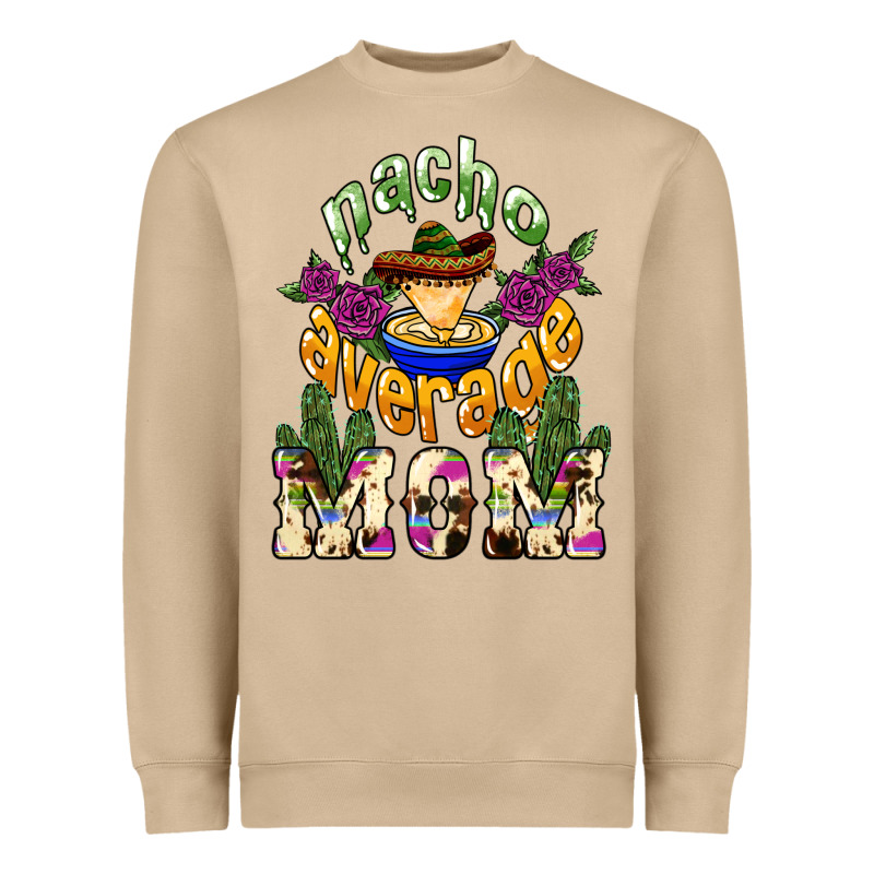 Nacho Average Mom Mother's Day Heavyweight Sweatshirt by HowdyJamesFarm | Teevron
