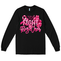 Black we fight together breast cancer Long Sleeve Tee - RanaPortraitStore