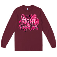 Burgundy we fight together breast cancer Long Sleeve Tee - RanaPortraitStore