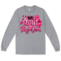 Heather Grey we fight together breast cancer Long Sleeve Tee - RanaPortraitStore