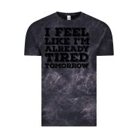 Cloud Black I Feel Like I m Already Tired Tomorrow Vintage Tee - Bettercallsaul