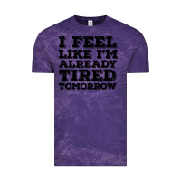 Cloud Purple I Feel Like I m Already Tired Tomorrow Vintage Tee - Bettercallsaul
