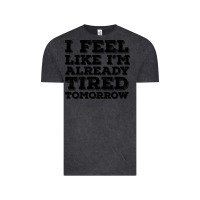 Vintage Black I Feel Like I m Already Tired Tomorrow Vintage Tee - Bettercallsaul