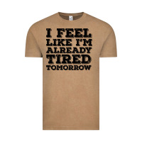 Vintage Coffee I Feel Like I m Already Tired Tomorrow Vintage Tee - Bettercallsaul