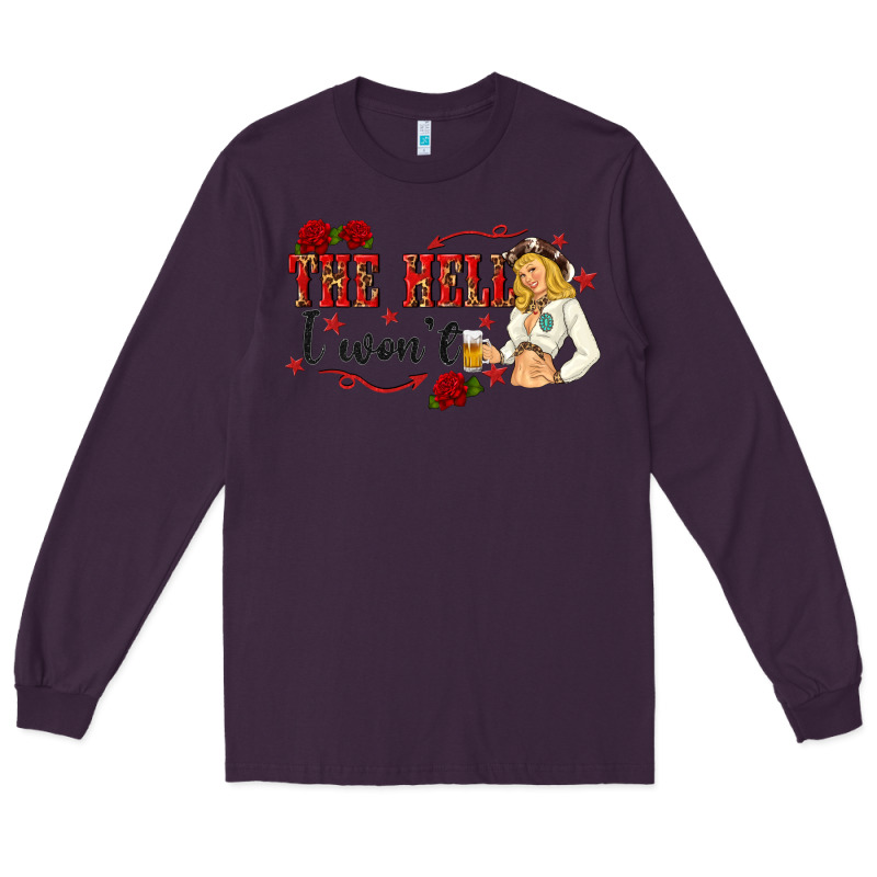 The Hell I Wont With Sassy Pinup Cowgirl Long Sleeve Tee by texasbilliewilder | Teevron