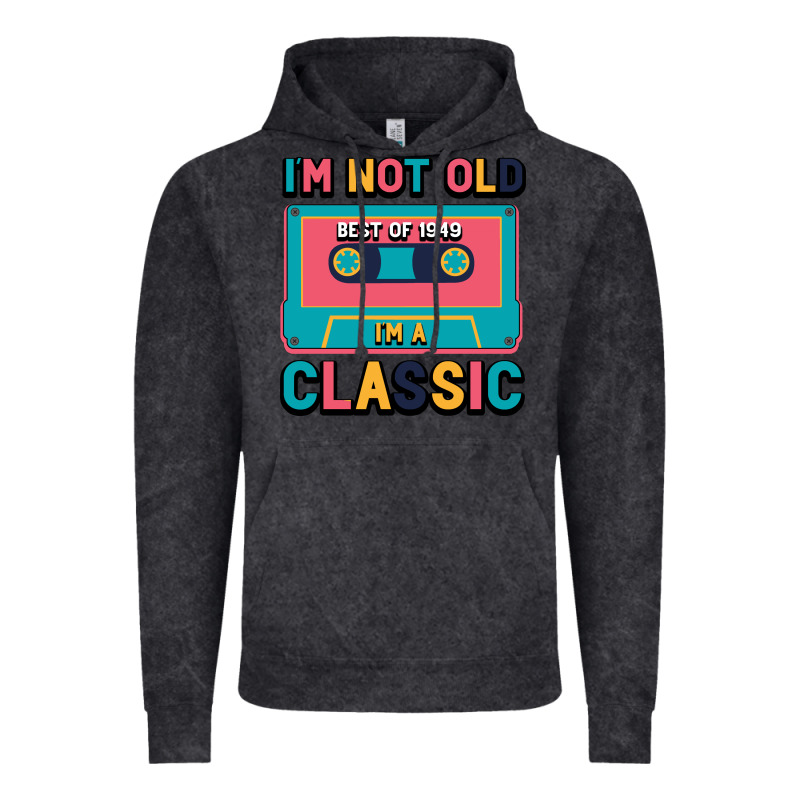 I'm Not Old Best Old Best Of 1949 I'm A Classic Vintage Hoodie by Bettercallsaul | Teevron