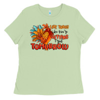 Matcha live today like you're getting fried tomorrow Ladies Tee - MaliasSmallBusiness