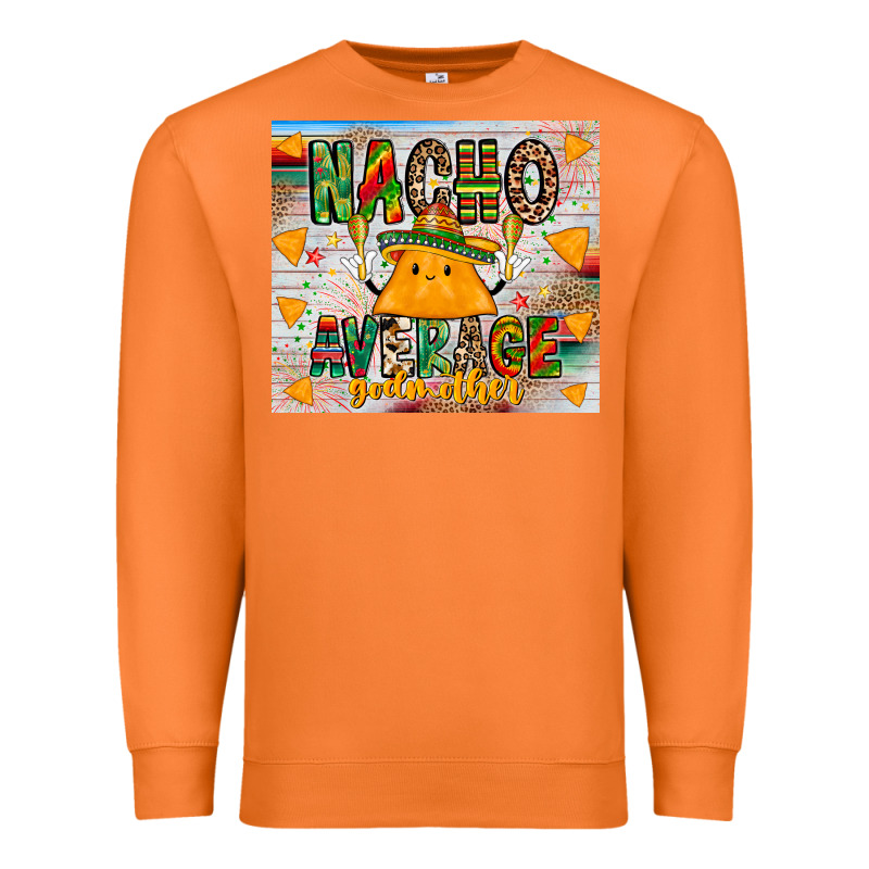 Nacho Average God Mother Premium Sweatshirt by CowhideDigitalArt | Teevron