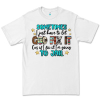 White sometimes i just have to let god fix it cus if i f Premium Tee - MaliasSmallBusiness