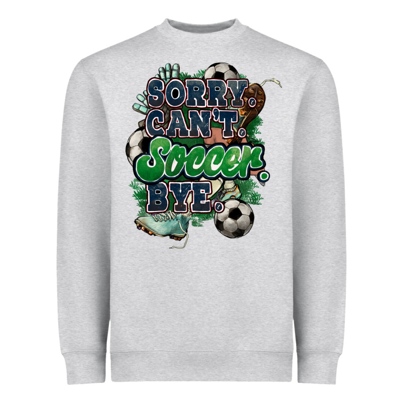 Sorry Can't Soccer Bye Heavyweight Sweatshirt by HowdyJamesFarm | Teevron