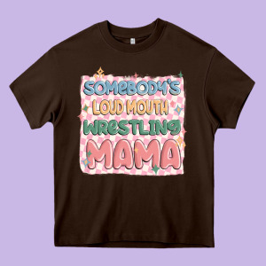 Somebody's Loud Mouth Wrestling Mama Heavy Core Tee Designed By Maliassmallbusiness
