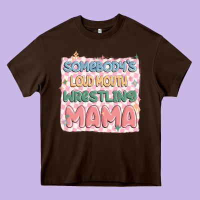 Somebody's Loud Mouth Wrestling Mama Heavy Core Tee Designed By Maliassmallbusiness