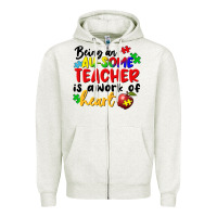 Oatmeal Heather being an au some teacher is a work of the heart Zipper Hoodie - FaDigitalArtStudio