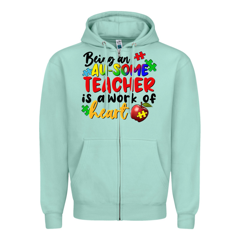 Being An Au Some Teacher Is A Work Of The Heart Zipper Hoodie by FaDigitalArtStudio | Teevron