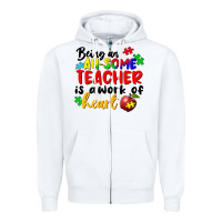 White being an au some teacher is a work of the heart Zipper Hoodie - FaDigitalArtStudio