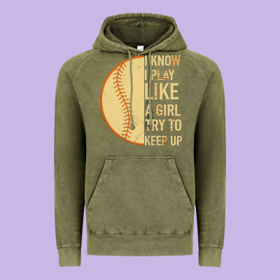 I Know I Play Like A Girl Try To Keep Up Softball Vintage Hoodie Designed By Bettercallsaul