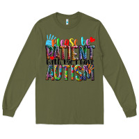 Army Green Please be patient with me i have Autism Long Sleeve Tee - NancyCooperArtShop