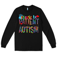 Black Please be patient with me i have Autism Long Sleeve Tee - NancyCooperArtShop
