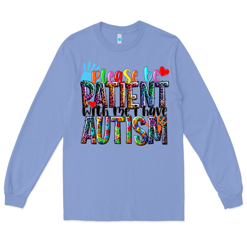 Please Be Patient With Me I Have Autism Long Sleeve Tee by NancyCooperArtShop | Teevron