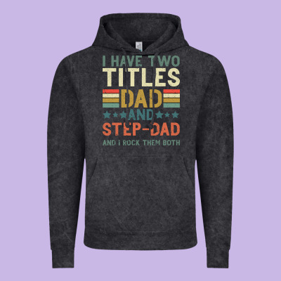 I Have Two Tıtles Dad And Step Dad And I Rock Them Vintage Hoodie Designed By Bettercallsaul