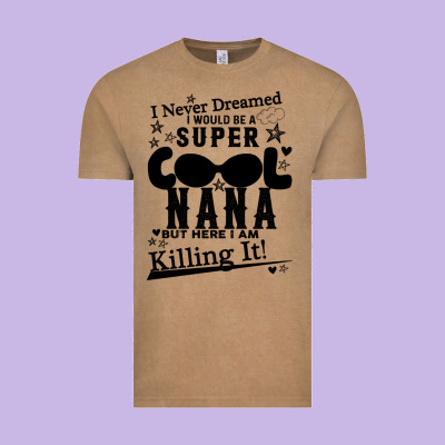 I Never Dreamed I Would Be A Super Cool Nana Vintage Tee Designed By Bettercallsaul