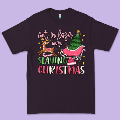 Get In Loser We're Slaying Christmas Premium Tee Designed By Maliassmallbusiness