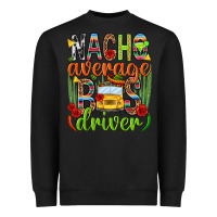 Black Nacho average bus driver Mexico Heavyweight Sweatshirt - HowdyJamesFarm