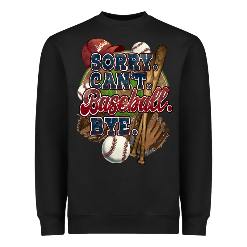Sorry Can't Baseball Bye Heavyweight Sweatshirt by HowdyJamesFarm | Teevron