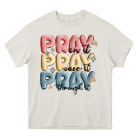 Cream pray on it pray over it pray through it Heavy Core Tee - MaliasSmallBusiness