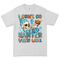 I Don't Do Winter Very Well Premium Tee | Teevron