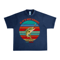 Navy If It's Not About Fishing I'm Not Interested Urban Heavy Tee - Bettercallsaul