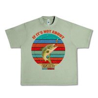 Oil Green If It's Not About Fishing I'm Not Interested Urban Heavy Tee - Bettercallsaul