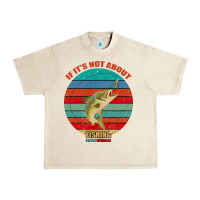 Sandshell If It's Not About Fishing I'm Not Interested Urban Heavy Tee - Bettercallsaul