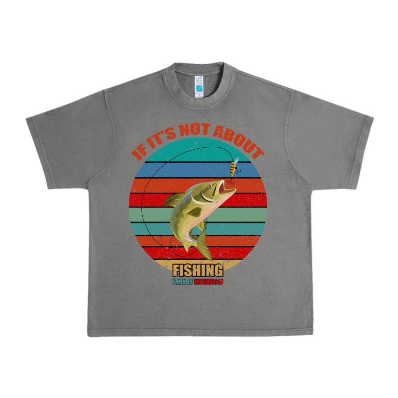 If It's Not About Fishing I'm Not Interested Urban Heavy Tee by Bettercallsaul | Teevron