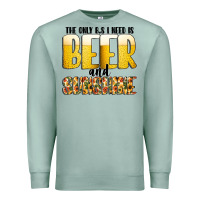 Seafoam The Only c B s I NeedIs Beer And Sunshine Premium Sweatshirt - CowhideDigitalArt