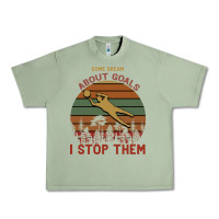 Oil Green Some Dream About Goals I Stop Them Urban Heavy Tee - Bettercallsaul
