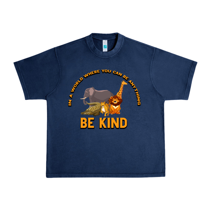 In A World Where You Can Be Anything Bee Kind Urban Heavy Tee by Bettercallsaul | Teevron