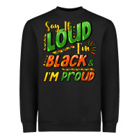 Black Say it loud i'm black and i'm proud Heavyweight Sweatshirt - HowdyJamesFarm