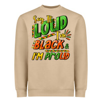 Say It Loud I'm Black And I'm Proud Heavyweight Sweatshirt | Teevron