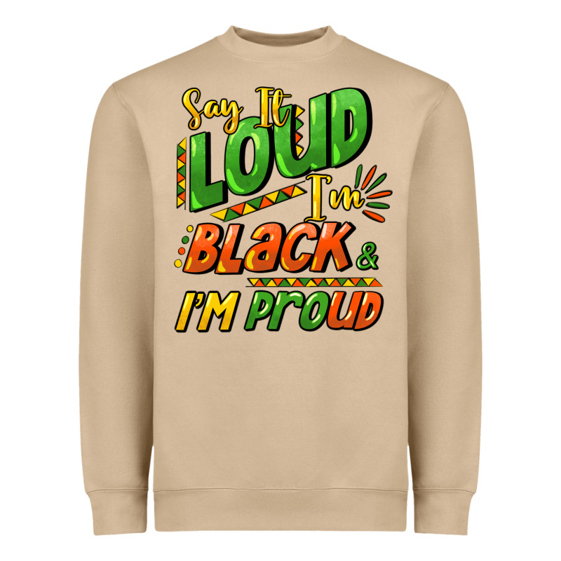 Say It Loud I'm Black And I'm Proud Heavyweight Sweatshirt by HowdyJamesFarm | Teevron