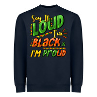 Navy Say it loud i'm black and i'm proud Heavyweight Sweatshirt - HowdyJamesFarm