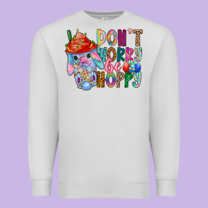 Don T Worry Be Hoppy Easter Premium Sweatshirt Designed By Cowhidedigitalart