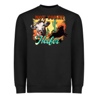 Black Not today Heifer Heavyweight Sweatshirt - HowdyJamesFarm