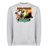 Heather Grey Not today Heifer Heavyweight Sweatshirt - HowdyJamesFarm