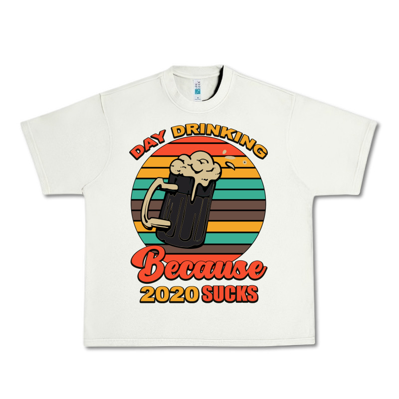 Day Drinking Because 2020 Sucks Urban Heavy Tee by Bettercallsaul | Teevron